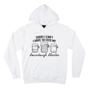 Funny Mama Sorry I CanT I Have To Feed My Sourdough Starter Hoodie