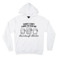 Funny Mama Sorry I CanT I Have To Feed My Sourdough Starter Hoodie