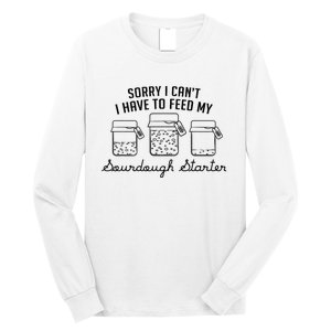 Funny Mama Sorry I CanT I Have To Feed My Sourdough Starter Long Sleeve Shirt