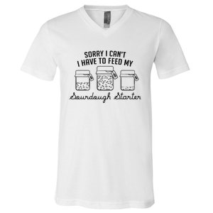 Funny Mama Sorry I CanT I Have To Feed My Sourdough Starter V-Neck T-Shirt