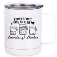 Funny Mama Sorry I CanT I Have To Feed My Sourdough Starter 12 oz Stainless Steel Tumbler Cup