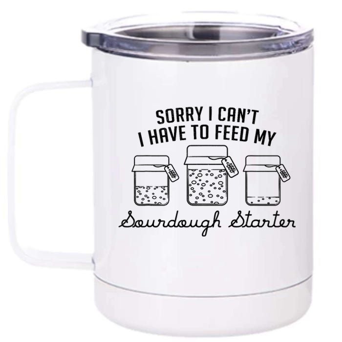 Funny Mama Sorry I CanT I Have To Feed My Sourdough Starter 12 oz Stainless Steel Tumbler Cup