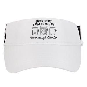 Funny Mama Sorry I CanT I Have To Feed My Sourdough Starter Adult Drive Performance Visor