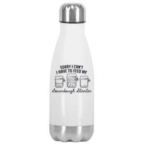 Funny Mama Sorry I CanT I Have To Feed My Sourdough Starter Stainless Steel Insulated Water Bottle