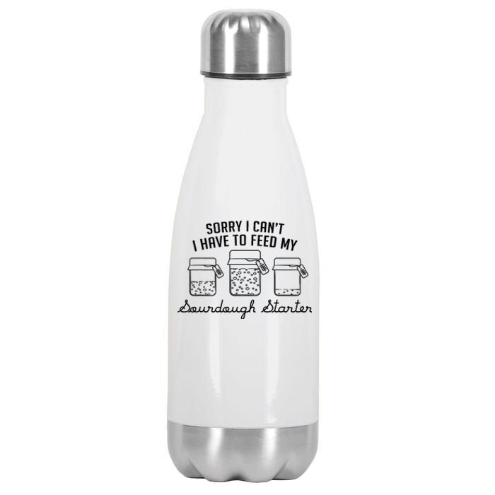 Funny Mama Sorry I CanT I Have To Feed My Sourdough Starter Stainless Steel Insulated Water Bottle