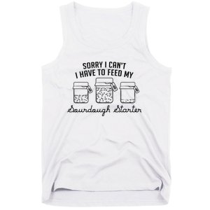 Funny Mama Sorry I CanT I Have To Feed My Sourdough Starter Tank Top