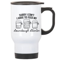 Funny Mama Sorry I CanT I Have To Feed My Sourdough Starter Stainless Steel Travel Mug