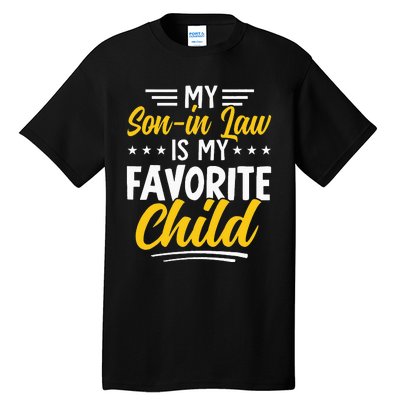 Funny My Son In Law Is My Favorite Child From Mother In Law Tall T-Shirt