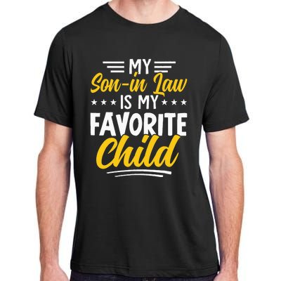 Funny My Son In Law Is My Favorite Child From Mother In Law Adult ChromaSoft Performance T-Shirt