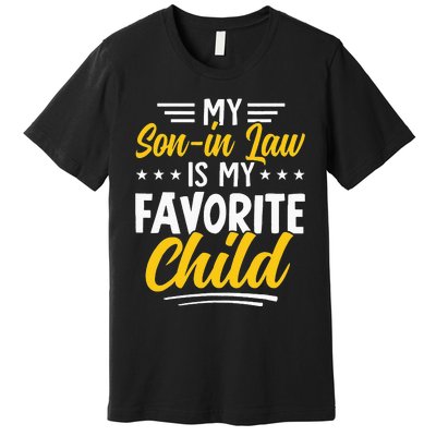 Funny My Son In Law Is My Favorite Child From Mother In Law Premium T-Shirt