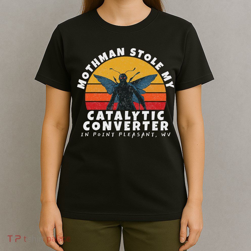 Funny Mothman Stole My Catalytic Converter Mothman Cryptid T-Shirt