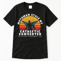 Funny Mothman Stole My Catalytic Converter Mothman Cryptid Tall T-Shirt