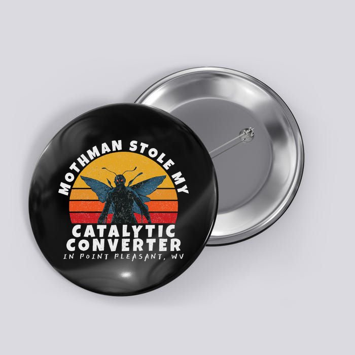Funny Mothman Stole My Catalytic Converter Mothman Cryptid Button