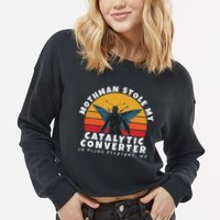 Funny Mothman Stole My Catalytic Converter Mothman Cryptid Cropped Pullover Crew