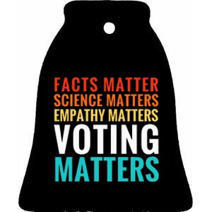 Facts Matter Science Matters Voting Matters Liberal Democrat Ceramic Bell Ornament