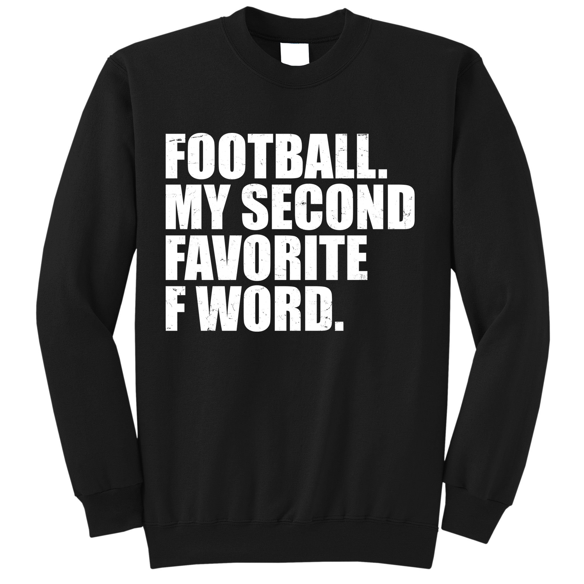 Football My Second Favorite F Word Sweatshirt