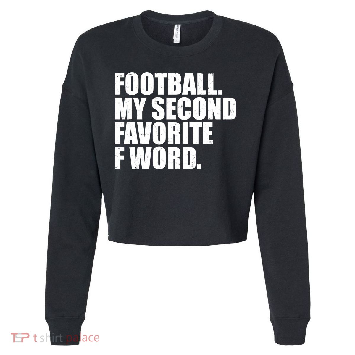 Football My Second Favorite F Word Cropped Pullover Crew