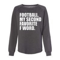 Football My Second Favorite F Word Womens California Wash Sweatshirt