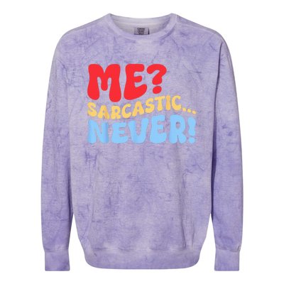 Funny Me Sarcastic Never Funny Sarcasm Quote Colorblast Crewneck Sweatshirt