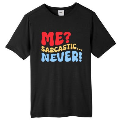 Funny Me Sarcastic Never Funny Sarcasm Quote Tall Fusion ChromaSoft Performance T-Shirt