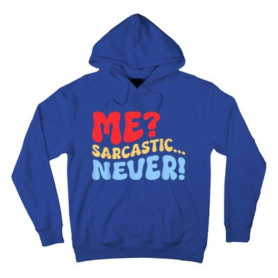 Funny Me Sarcastic Never Funny Sarcasm Quote Hoodie