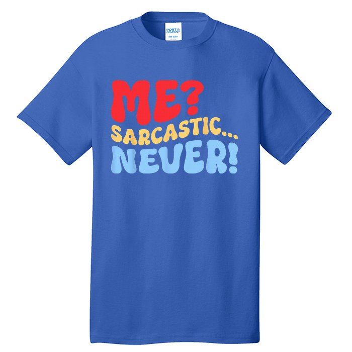 Funny Me Sarcastic Never Funny Sarcasm Quote Tall T-Shirt