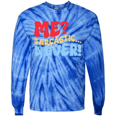 Funny Me Sarcastic Never Funny Sarcasm Quote Tie-Dye Long Sleeve Shirt