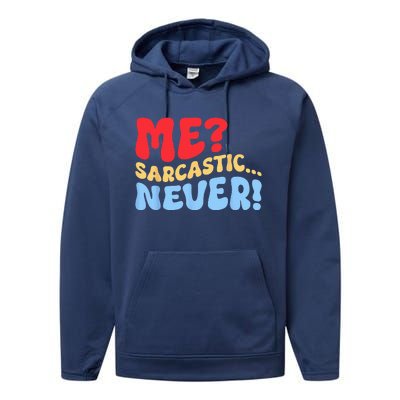 Funny Me Sarcastic Never Funny Sarcasm Quote Performance Fleece Hoodie