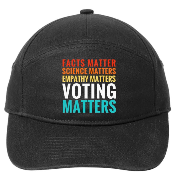 Facts Matter Science Matters Voting Matters Liberal Democrat 7-Panel Snapback Hat