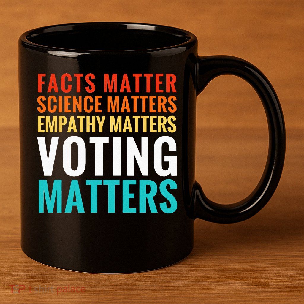 Facts Matter Science Matters Voting Matters Liberal Democrat 11oz C Handle Ceramic Mug