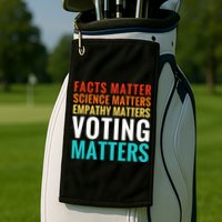 Facts Matter Science Matters Voting Matters Liberal Democrat Golf Towel