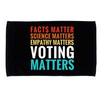 Facts Matter Science Matters Voting Matters Liberal Democrat Microfiber Hand Towel