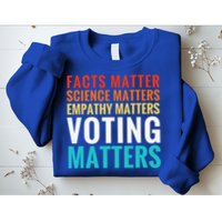 Facts Matter Science Matters Voting Matters Liberal Democrat Sweatshirt