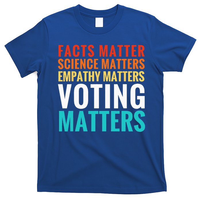 Facts Matter Science Matters Voting Matters Liberal Democrat T-Shirt