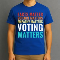 Facts Matter Science Matters Voting Matters Liberal Democrat T-Shirt