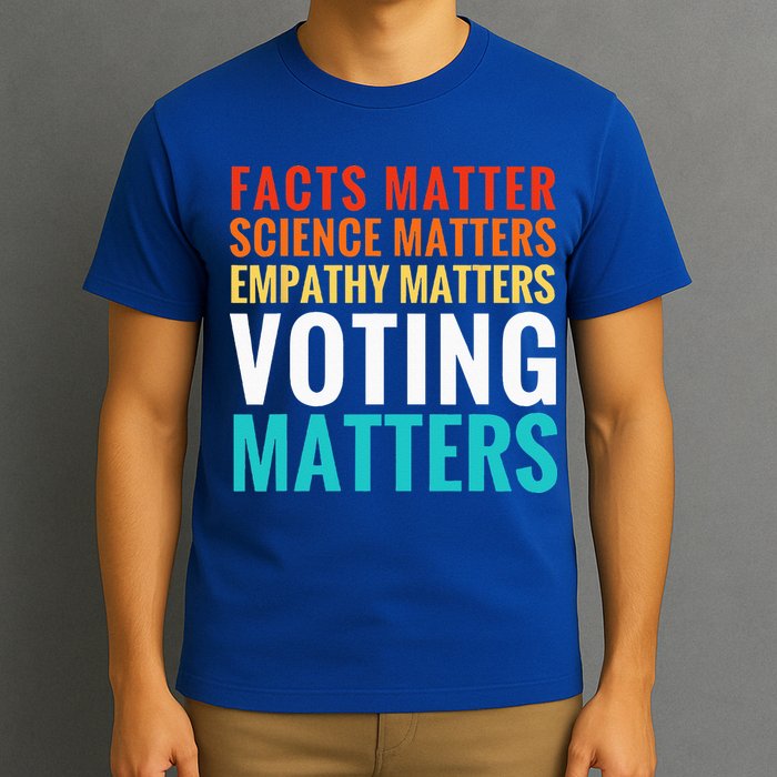 Facts Matter Science Matters Voting Matters Liberal Democrat T-Shirt