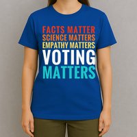 Facts Matter Science Matters Voting Matters Liberal Democrat T-Shirt