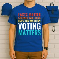 Facts Matter Science Matters Voting Matters Liberal Democrat T-Shirt