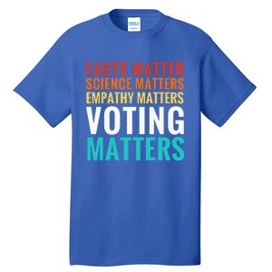 Facts Matter Science Matters Voting Matters Liberal Democrat Tall T-Shirt