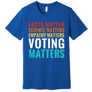 Facts Matter Science Matters Voting Matters Liberal Democrat Premium T-Shirt