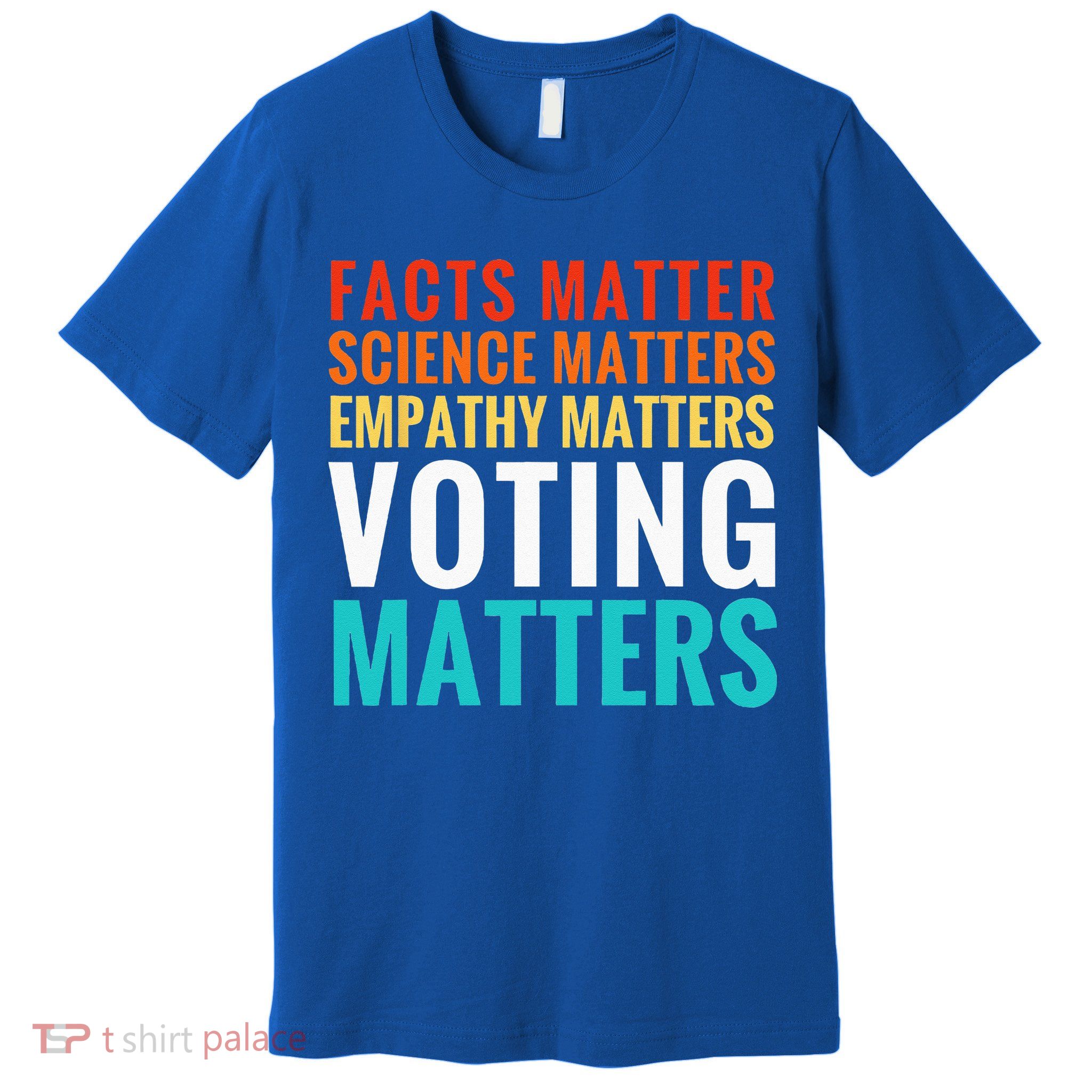 Facts Matter Science Matters Voting Matters Liberal Democrat Premium T-Shirt