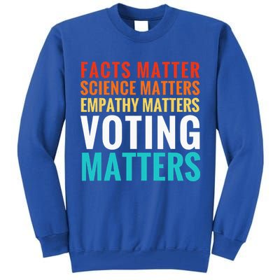 Facts Matter Science Matters Voting Matters Liberal Democrat Tall Sweatshirt