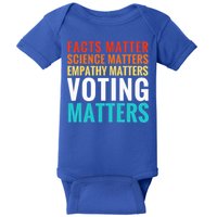 Facts Matter Science Matters Voting Matters Liberal Democrat Baby Bodysuit