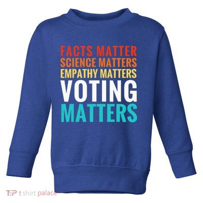 Facts Matter Science Matters Voting Matters Liberal Democrat Toddler Sweatshirt