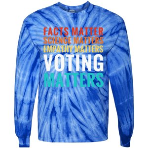 Facts Matter Science Matters Voting Matters Liberal Democrat Tie-Dye Long Sleeve Shirt