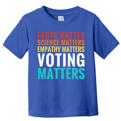Facts Matter Science Matters Voting Matters Liberal Democrat Toddler T-Shirt
