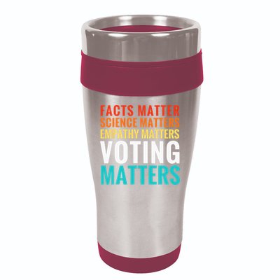 Facts Matter Science Matters Voting Matters Liberal Democrat 16oz Travel Tumbler