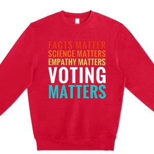 Facts Matter Science Matters Voting Matters Liberal Democrat Premium Crewneck Sweatshirt