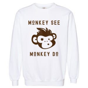 Funny Monkey See Monkey Do Cute Adorable Primate Chimp Garment-Dyed Sweatshirt