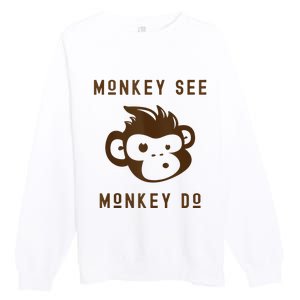 Funny Monkey See Monkey Do Cute Adorable Primate Chimp Premium Crewneck Sweatshirt